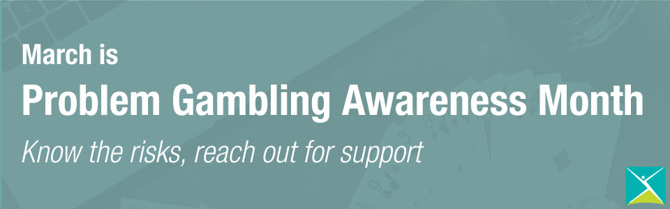 CMHA recognizes Problem Gambling Awareness Month